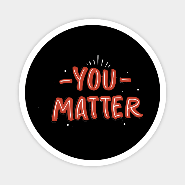 You matter Magnet by WHOLESALENERD